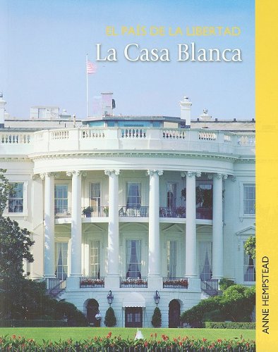 Stock image for La Casa Blanca (El Pais De La Libertad / Land of the Free) (Spanish Edition) for sale by Open Books
