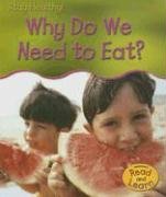 Why Do We Need to Eat? (Heinemann Read & Learn) (9781403476067) by Royston, Angela