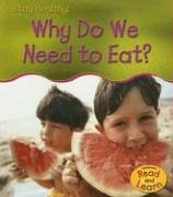 Why Do We Need to Eat? (Stay Healthy!) (9781403476111) by Royston, Angela