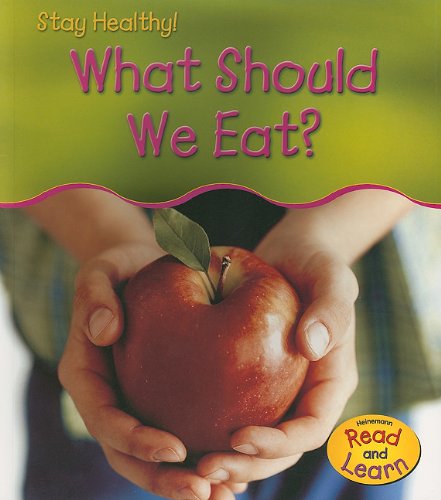 What Should We Eat? (Stay Healthy) (9781403476128) by Royston, Angela