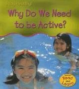 9781403476142: Why Do We Need to Be Active? (Stay Healthy!)