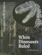 Stock image for When Dinosaurs Ruled (Prehistoric North America) for sale by Hawking Books