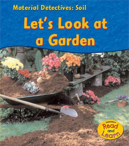 9781403476746: Soil: Let's Look at a Garden (Heinemann Read and Learn; Material Detectives)