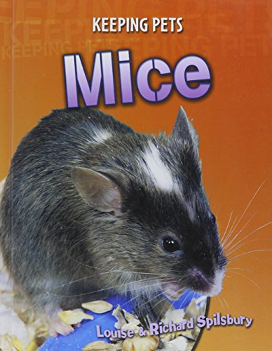 Mice (Keeping Pets) (9781403477040) by Spilsbury, Louise; Spilsbury, Richard