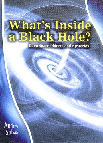 Stock image for What's Inside a Black Hole? : Deep Space Objects and Mysteries for sale by Better World Books: West