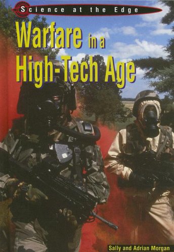 Warfare in a Hi-tech Age (Science at the Edge) (9781403477651) by Morgan, Sally; Morgan, Adrian