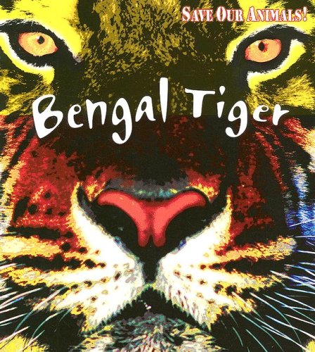 Imagen de archivo de Bengal Tiger (Save Our Animals!) a la venta por Ergodebooks