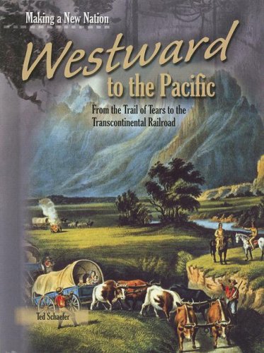 Stock image for Westward to the Pacific : From the Trail of Tears to the Transcontinental Railroad for sale by Better World Books: West