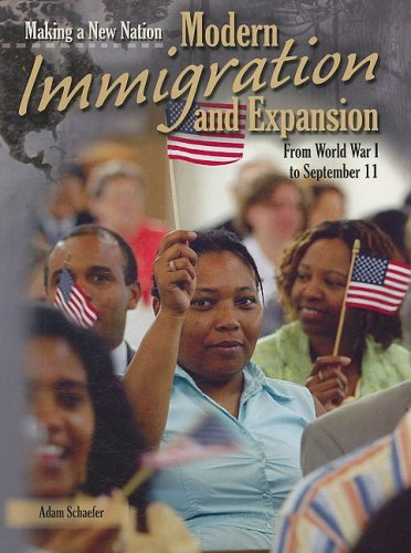 Modern Immigration and Expansion: From World War I to September 11 (Making a New Nation) (9781403478382) by Schaefer, A. R.
