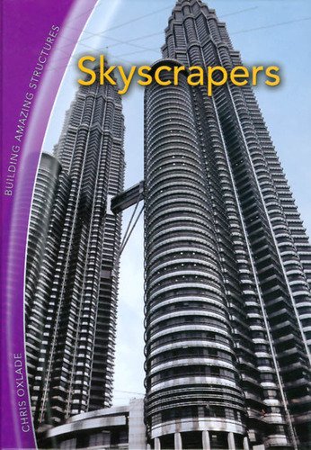 Skyscrapers (Building Amazing Structures) (9781403479044) by Oxlade, Chris