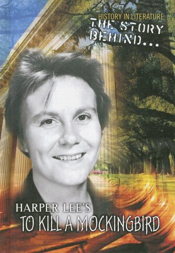 Stock image for The Story Behind Harper Lee's to Kill a Mockingbird (History in Literature: the Story Behind) for sale by Front Cover Books