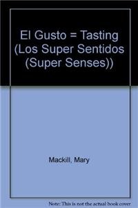 El Gusto/tasting (Los Super Sentidos/super Senses) (Spanish Edition) (9781403482723) by Mackill, Mary