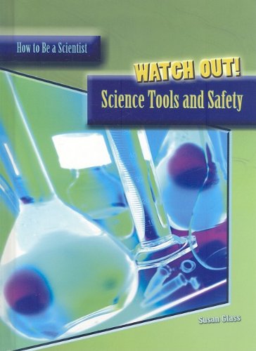 9781403483607: Watch Out!: Science Tools And Safety (How to Be a Scientist)