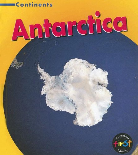 9781403485403: Antarctica (Heinemann First Library, Continents)