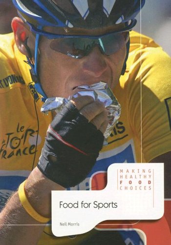 Food for Sports (Making Healthy Food Choices) (9781403485793) by Morris, Neil