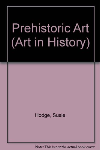 9781403487704: Prehistoric Art (Art in History/2nd Edition)