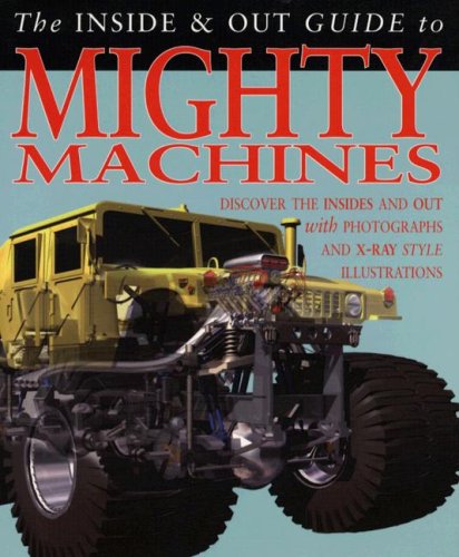 The Inside & Out Guide To Mighty Machines (Inside And Out Guides) (9781403490940) by Twist, Clint