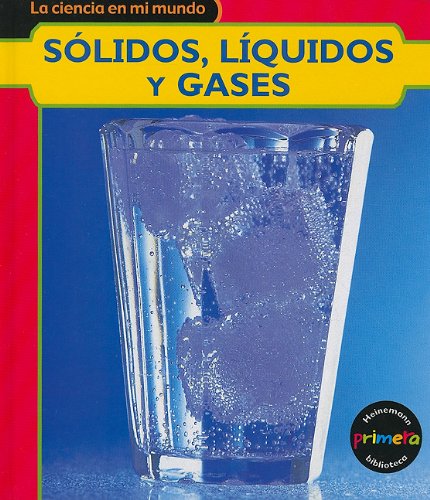 9781403491060: Solidos, Liquidos y Gases = Solids, Liquids, and Gases (la ciencia en mi mundo)