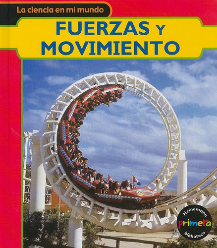 Fuerzas Y Movimiento / Forces and Motion (Ciencia En Mi Mundo / My Word of Science) (Spanish Edition) (9781403491084) by Royston, Angela