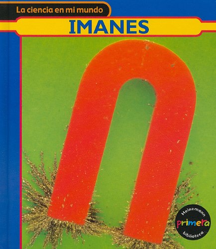 Imanes / Magnets (La ciencia en mi mundo / My world of Science) (Spanish Edition) (9781403491107) by Royston, Angela