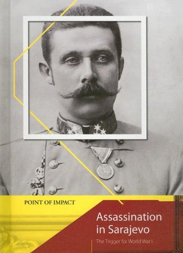 Assassination in Sarajevo: The Trigger for World War I (Point of Impact) - Ross, Stewart