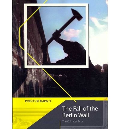 Stock image for The Fall of the Berlin Wall: The Cold War Ends (Point of Impact) for sale by Red's Corner LLC