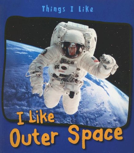 Beispielbild fr I Like Outer Space (Things I Like) zum Verkauf von HPB Inc.