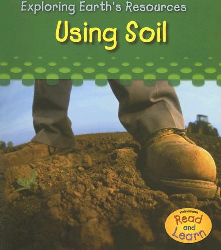 9781403493217: Using Soil (Exploring Earth's Resources)