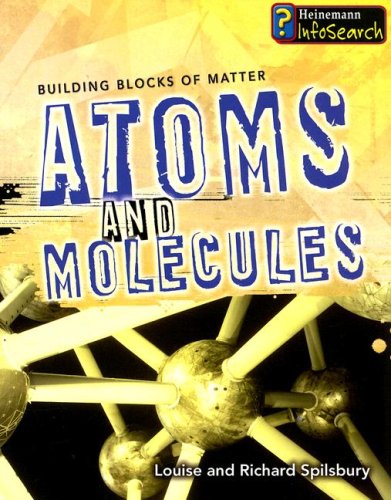Atoms and Molecules (Building Blocks of Matter) (9781403493415) by Spilsbury, Louise; Spilsbury, Richard
