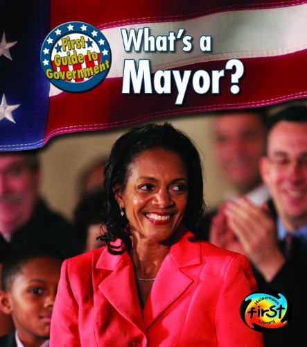 Stock image for What's a Mayor? (First Guide to Government) for sale by Front Cover Books