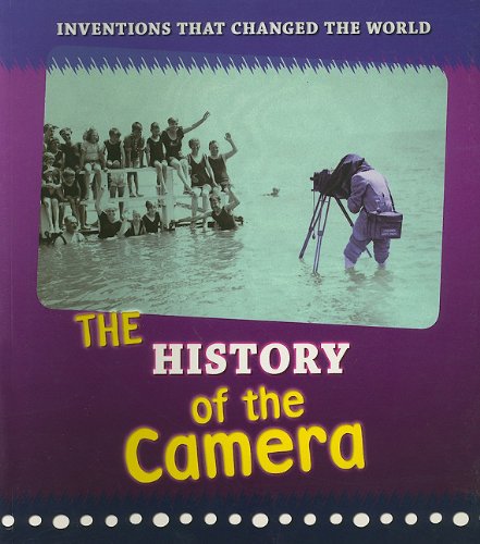 9781403496539: The History of the Camera (Inventions That Changed the World)