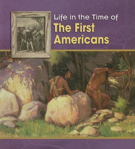 The First Americans (Life in the Time of) (9781403496737) by Trumbauer, Lisa