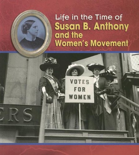 Stock image for Susan B. Anthony and the Women's Movement (Life in the Time of) for sale by Redux Books