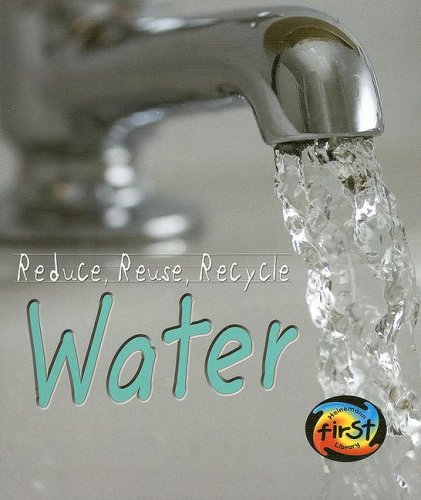 9781403497147: Water (Heinemann First Library: Reduce, Reuse, Recycle)