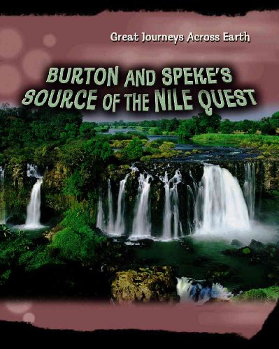 Burton & Speke's Source of the Nile Quest (Great Journeys Across Earth) (9781403497529) by Gilpin, Daniel