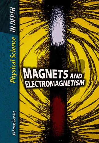Magnets and Electromagnetism (Physical Science in Depth) (9781403499271) by Smuskiewicz, Alfred J.; Imbimbo, Tony