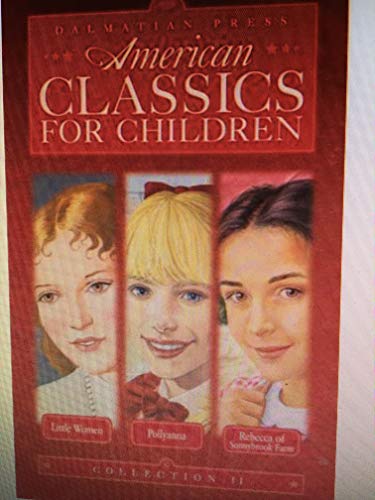 Beispielbild fr American Classics for Children Little Women Pollyanna Rebecca of Sunnybrook Farm (American Classics For Children, II) zum Verkauf von Wonder Book