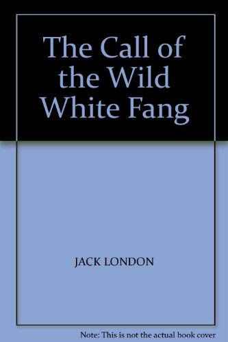9781403731999: The Call of the Wild White Fang