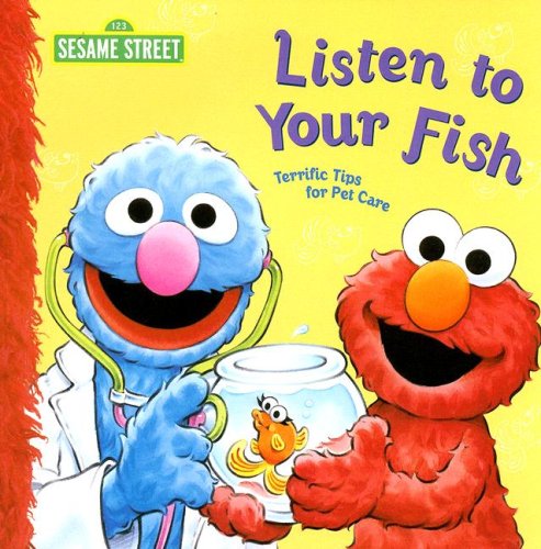 Listen to Your Fish: Terrific Tips for Pet Care (Sesame Street) (9781403736109) by Albee, Sarah