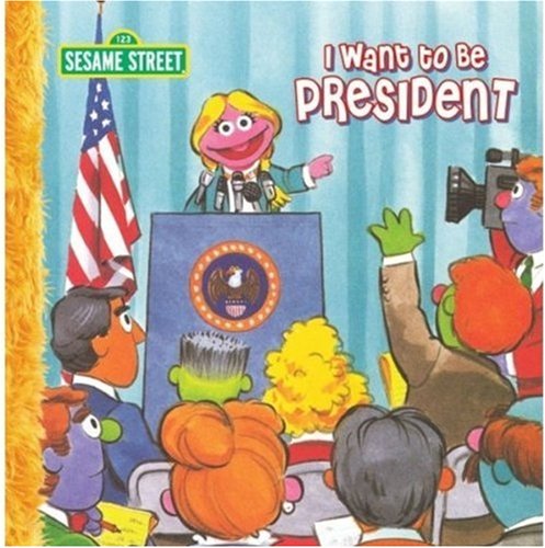 Imagen de archivo de Sesame Street I Want to Be President a la venta por ThriftBooks-Atlanta