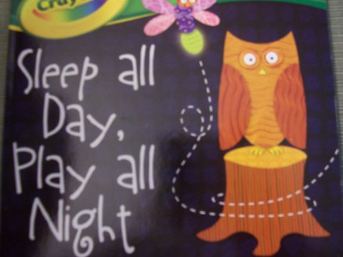 Imagen de archivo de Crayola Board Book ~ Sleep All Day, Play All Night (An Opposites Book) a la venta por Better World Books