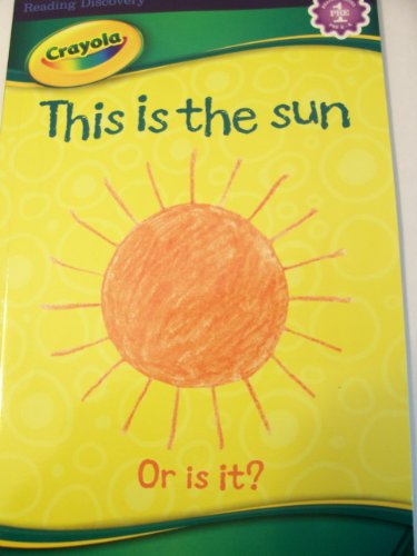 Stock image for Crayola This Is the Sun, or Is It? (Reading Level Pre-1) for sale by Gulf Coast Books