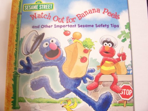 Stock image for Sesame Street Watch Out for Banana Peels: And Other Important Sesame Safety Tips (2011) for sale by Reliant Bookstore