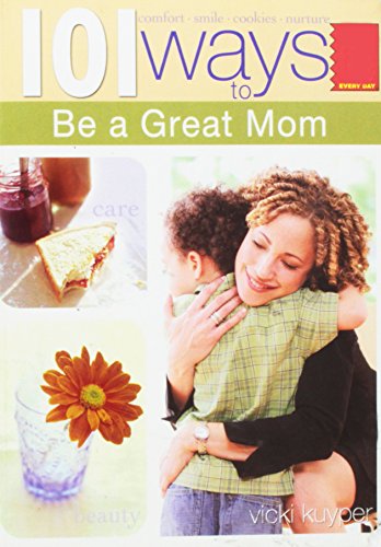 Beispielbild fr 101 Ways to Be a Great Mom zum Verkauf von Better World Books