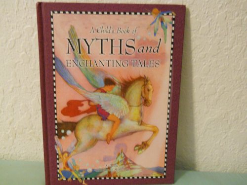 Imagen de archivo de A Child's Book of Myths and Enchanting Tales a la venta por Better World Books
