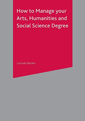 Stock image for How to Manage Your Arts, Humanities and Social Science Degree for sale by Better World Books Ltd