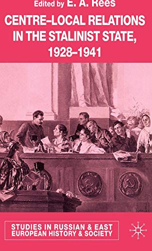 9781403901187: Centre-Local Relations in the Stalinist State, 1928-1941 (Studies in Russian and East European History and Society)