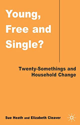 Young, Free and Single?: Twenty-Somethings and Household Change (9781403901248) by Heath, S.; Cleaver, E.