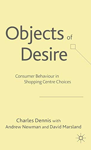 Beispielbild fr Objects of Desire : Consumer Behaviour in Shopping Centre Choices zum Verkauf von Better World Books