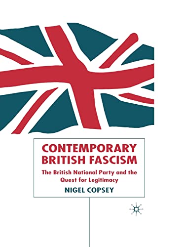 Stock image for Contemporary British Fascism: The British National Party and the Quest for Legitimacy for sale by Marches Books
